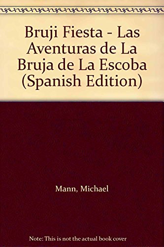 Bruji Fiesta - Las Aventuras de La Bruja de La Escoba (Spanish Edition) (9789702214571) by [???]