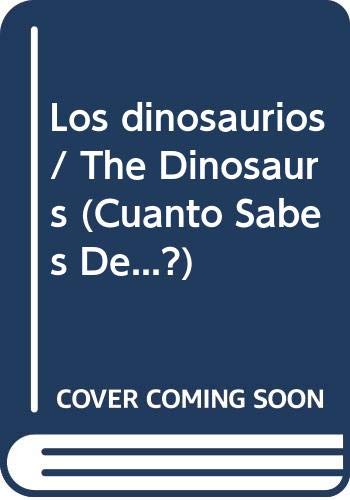 Imagen de archivo de Los dinosaurios/ The Dinosaurs (Cuanto Sabes De.?) (Spanish Edition) a la venta por HPB-Diamond