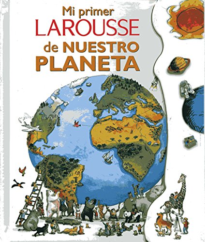 Stock image for Mi primer Larousse de nuestro planeta/ My First Larousse of Our Planet (Spanish Edition) for sale by mountain