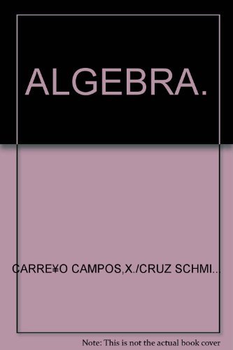 Algebra. - Carreño Campos,X./Cruz Schmidt,X.