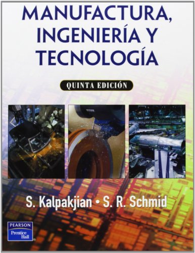 Stock image for MANUFACTURA, INGENIERIA Y TECNOLOGIA KALPAKJIAN,S./ SCHMID,S.R. for sale by Iridium_Books