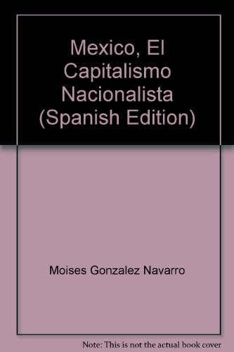 Imagen de archivo de Mexico, El Capitalismo Nacionalista a la venta por ThriftBooks-Dallas