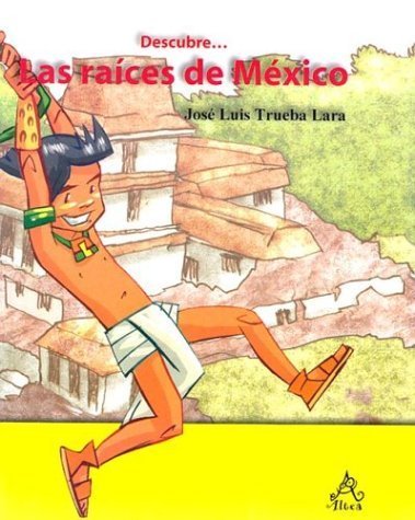 9789702905080: Descubre... Las races de Mxico (Spanish Edition)