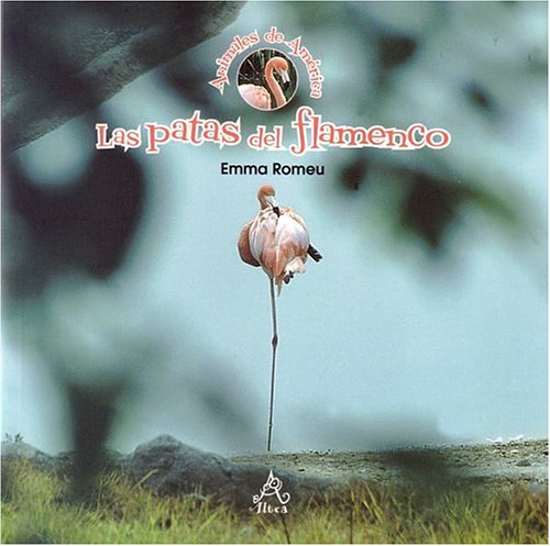 9789702905141: Las patas del flamenco/ The Flamingo's Legs (Animales de America/ Animals of the Americas)