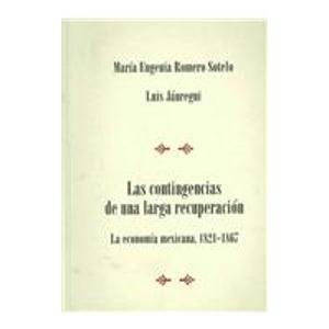 9789703205394: Las contingencias de una larga recuperacion/ The Contingencies of a Long Recuperation: La Economia Mexicana 1821-1867/ The Mexican Economy 1821-1867