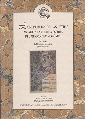 9789703210879: La republica de las letras / The republic of letters: Asomos a La Cultura Escrita Del Mexico Decimononico / Hints to the Mexico Written Culture of Nineteenth-century