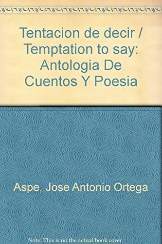 9789703214273: Tentacion de decir / Temptation to say: Antologia De Cuentos Y Poesia (Spanish Edition)