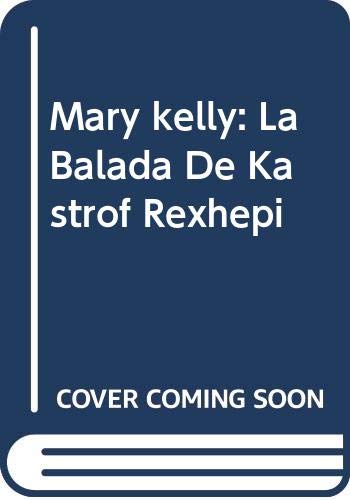 Stock image for Mary Kelly: La balada de Kastriot Rexhepi for sale by W. Lamm