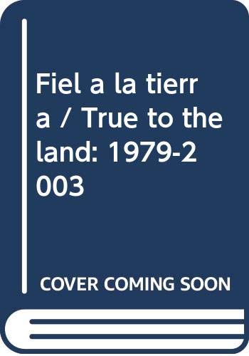 9789703215874: Fiel a la tierra / True to the land: 1979-2003