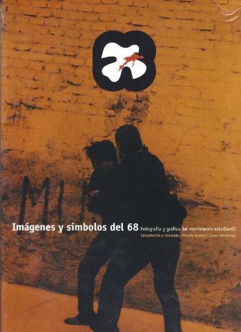 9789703216451: Imagenes y simbolos del 68 / Images and symbols of 68: Fotografia Y Grafica Del Movimiento Estudiantil