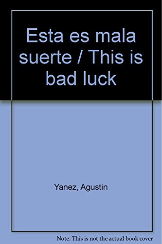 Esta es mala suerte / This is bad luck (Spanish Edition) (9789703220328) by Yanez, Agustin