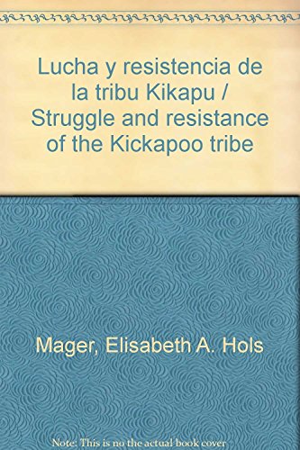 Stock image for Lucha y resistencia de la tribu Kikapu / Struggle and resistance of the Kicka. for sale by Iridium_Books