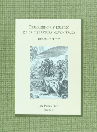 Imagen de archivo de Permanencia y destino de la literatura novohispana. Historia y critica (Spanish Edition) a la venta por Zubal-Books, Since 1961