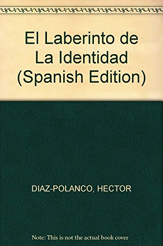 El Laberinto de La Identidad (Spanish Edition) (9789703230785) by HÃ©ctor DÃ­az Polanco