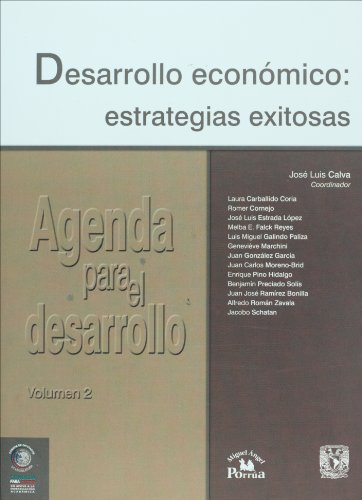 Agenda para el desarrollo vol. 2. Desarrollo economico: estrategias exitosas (Spanish Edition) (9789703235346) by Jose Luis Calva