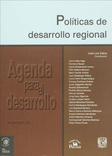 Agenda para el desarrollo vol. 13. Politicas de desarrollo regional (Spanish Edition) (9789703235452) by Jose Luis Calva