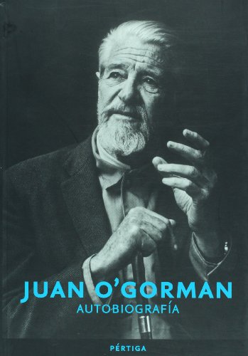9789703235551: Juan o'ogorman. autobiografia