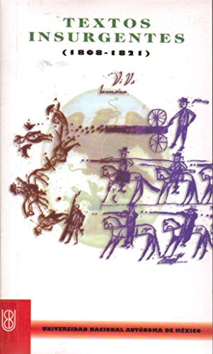 Textos insurgentes 1808-1821 (9789703244829) by VIRGINIA INTRODUCCION Y SELECCION GUEDA