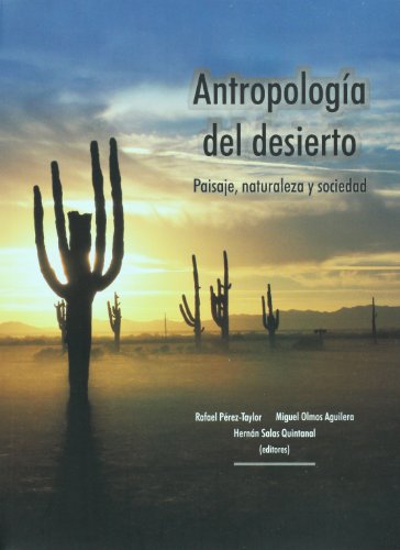 Imagen de archivo de Antropologa del desierto : paisaje, naturaleza y sociedad a la venta por Joseph Burridge Books