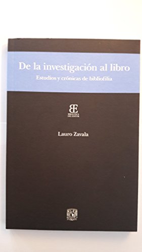 Imagen de archivo de De la investigacin al libro. Estudios y crnica de bibliofilia. a la venta por Librera Juan Rulfo -FCE Madrid