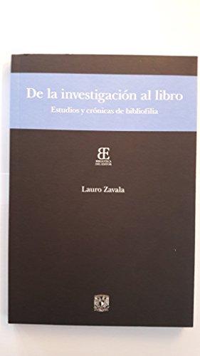 Stock image for De la investigacin al libro. Estudios y crnica de bibliofilia. for sale by Librera Juan Rulfo -FCE Madrid