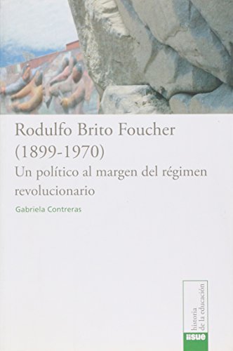 Rodulfo Brito Foucher: 1899-1970 (Spanish Edition) - Gabriela Contreras