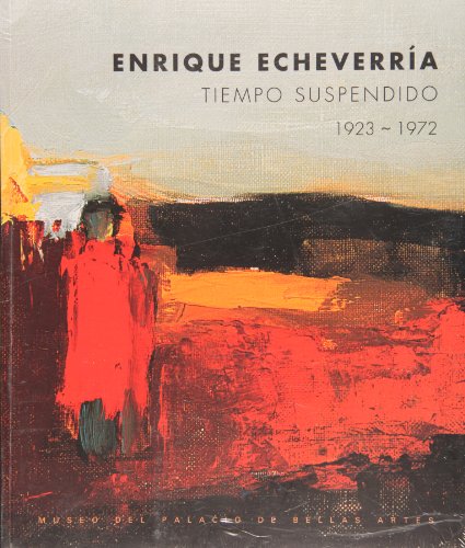 9789703500260: Enrique Echeverria. Tiempo Suspendido (1923-1972) (Spanish Edition)