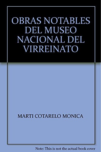 Beispielbild fr OBRAS NOTABLES DEL MUSEO NACIONAL DEL VIRREINATO [Paperback] by MARTI COTAREL. zum Verkauf von Iridium_Books