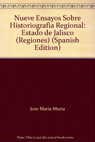 9789703501915: Nueve Ensayos Sobre Historiografia Regional: Estado de Jalisco (Regiones)