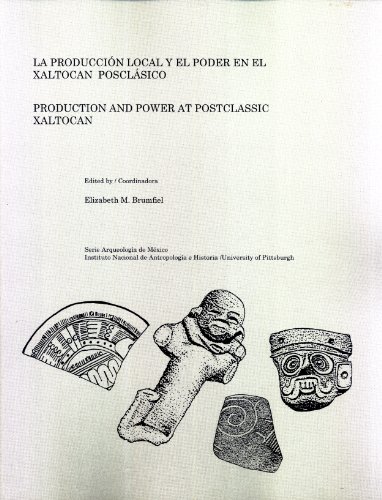 LA PRODUCCIÓN LOCAL Y EL PODER EN EL XALTOCAN POSCLÁSICO=PRODUCTION AND POWER AT POSTCALSSIC XALT...