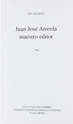 Imagen de archivo de JUAN JOSE ARREOLA. MAESTRO EDITOR [Paperback] by MATA OSCAR a la venta por Iridium_Books