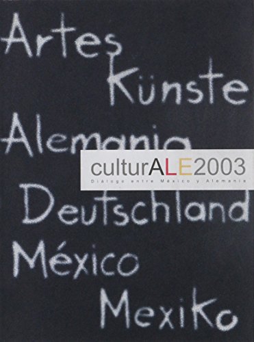 Stock image for CULTURALES 2003: DIALOGO ENTRE MEXICO Y ALEMANIA for sale by Howard Karno Books, Inc.