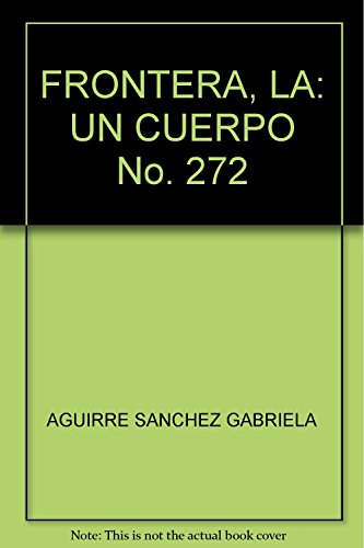 Stock image for FRONTERA, LA: UN CUERPO No. 272 for sale by HPB-Movies