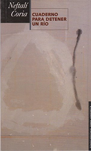 9789703508082: CUADERNO PARA DETENER UN RIO No. 2 (REIMPRESION) [Paperback] by CORIA NEFTALI