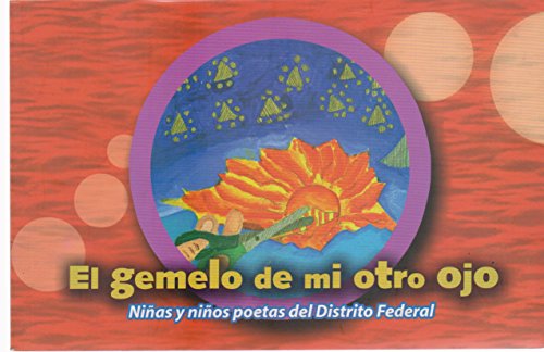 9789703510702: Gemelo De Mi Otro Ojo, El. NiAs Y NiOs Poetas Del Distrito Federal (Spanish.