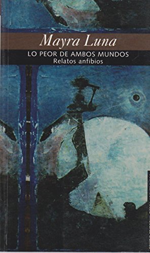 Imagen de archivo de Lo peor de ambos mundos (Spanish Edition) a la venta por ThriftBooks-Atlanta