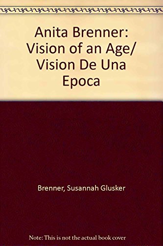 9789703511914: Anita Brenner: Vision of an Age/ Vision De Una Epoca (Spanish Edition)