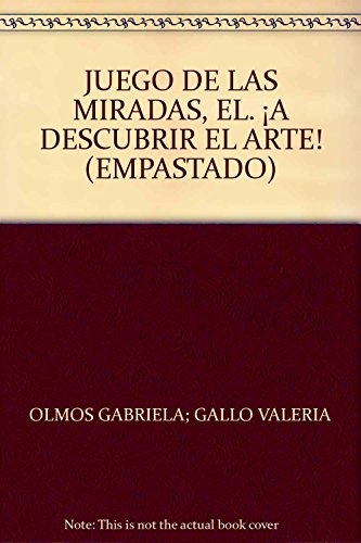 Stock image for JUEGO DE LAS MIRADAS, EL. A DESCUBRIR EL ARTE! (EMPASTADO) [Hardcover] by OL. for sale by Iridium_Books