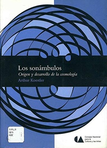 sonambulos los origen y desarrollo de la cosmologia (9789703513017) by Arthur Koestler