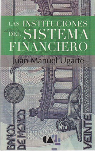 Beispielbild fr Instituciones Del Sistema Financiero, Las (Reimpresion) (Spanish Edition) zum Verkauf von GF Books, Inc.