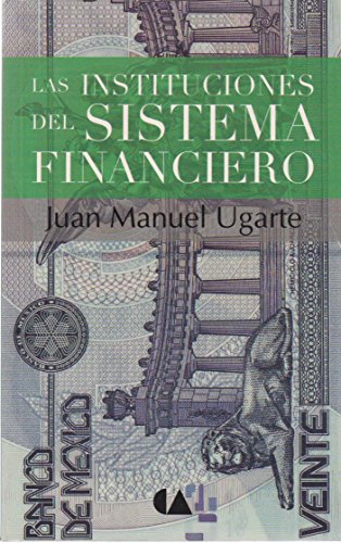 Stock image for Instituciones Del Sistema Financiero, Las (Reimpresion) (Spanish Edition) for sale by GF Books, Inc.
