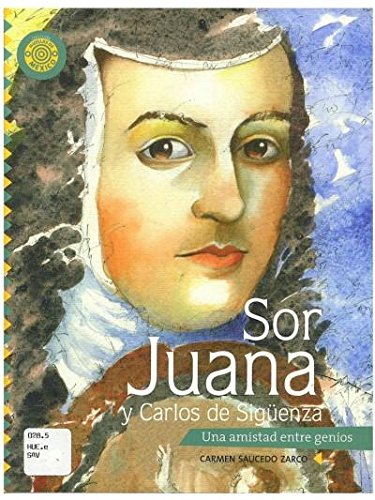 Stock image for Sor Juana Y Carlos De Siguenza. Una Amistad Entre Genios (Spanish Edition) by. for sale by Iridium_Books