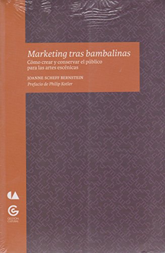 Marketing Tras Bambalinas. Como Crear Y Conservar El Publico Para Las Artes (Spanish Edition) (9789703515431) by Scheff Bernstein, Joanne