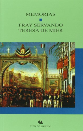 Stock image for Memorias. Fray Servando Teresa de Mier (Spanish Edition) [Paperback] by Fray . for sale by Iridium_Books