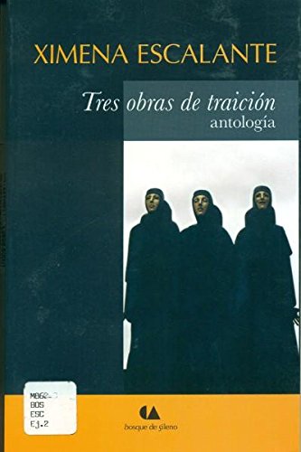 Imagen de archivo de TRES OBRAS DE TRAICION ANTOLOGIA [Paperback] by ESCALANTE, XIMENA a la venta por Iridium_Books