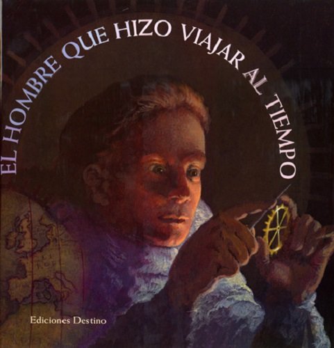 Imagen de archivo de El Hombre Que Hizo Viajar Al Tiempo / The Man Who Made Time Travel (Spanish Edition) a la venta por Discover Books