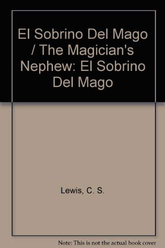 El Sobrino Del Mago / The Magician's Nephew (Spanish Edition) (9789703703647) by Lewis, C. S.