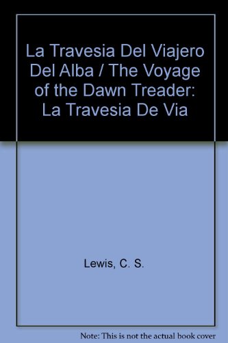 9789703704224: La Travesia Del Viajero Del Alba / The Voyage of the Dawn Treader: La Travesia De Via
