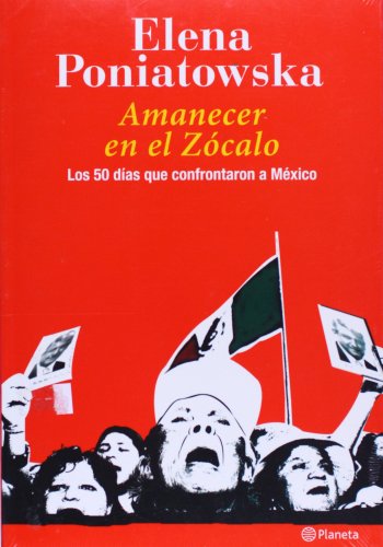 Beispielbild fr Amanecer en el Zocalo : Los 50 Dias Que Confrontaron a Mexico zum Verkauf von Better World Books