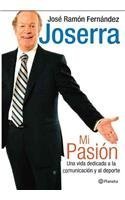 Mi pasion/ My Passion: Una vida dedicada a la comunicacion y al deporte/ A Life dedicated to Communication and Sports (Spanish Edition) (9789703706129) by Fernandez, Jose Ramon